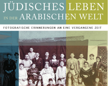 Ausstellung: “Jüdisches Leben in der arabischen Welt”