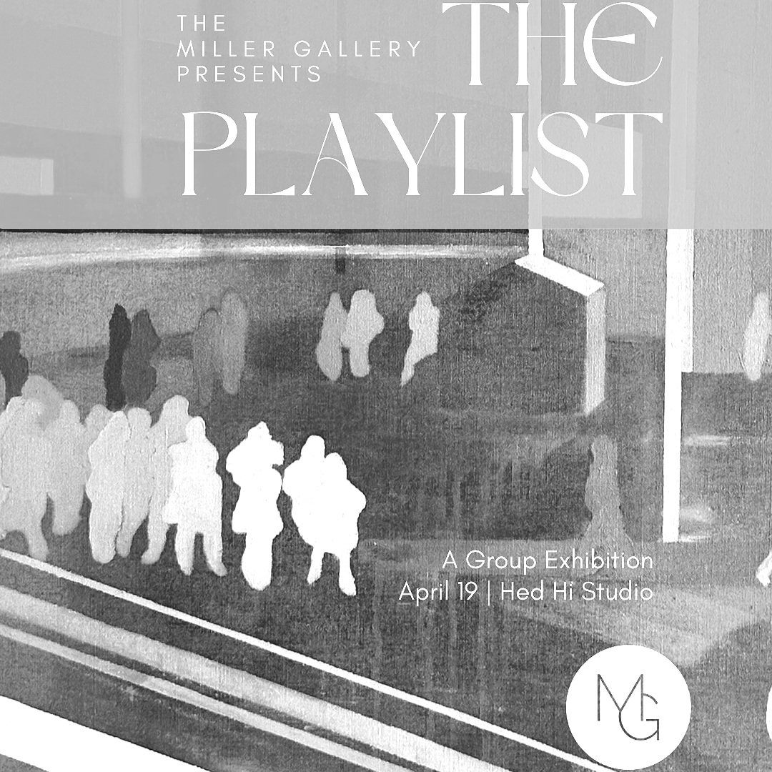 "The Playlist" - A Group Show by The Miller Gallery
