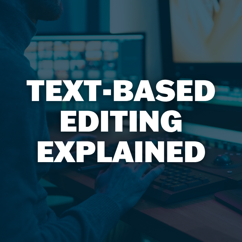 Text-Based Editing Explained for Creators