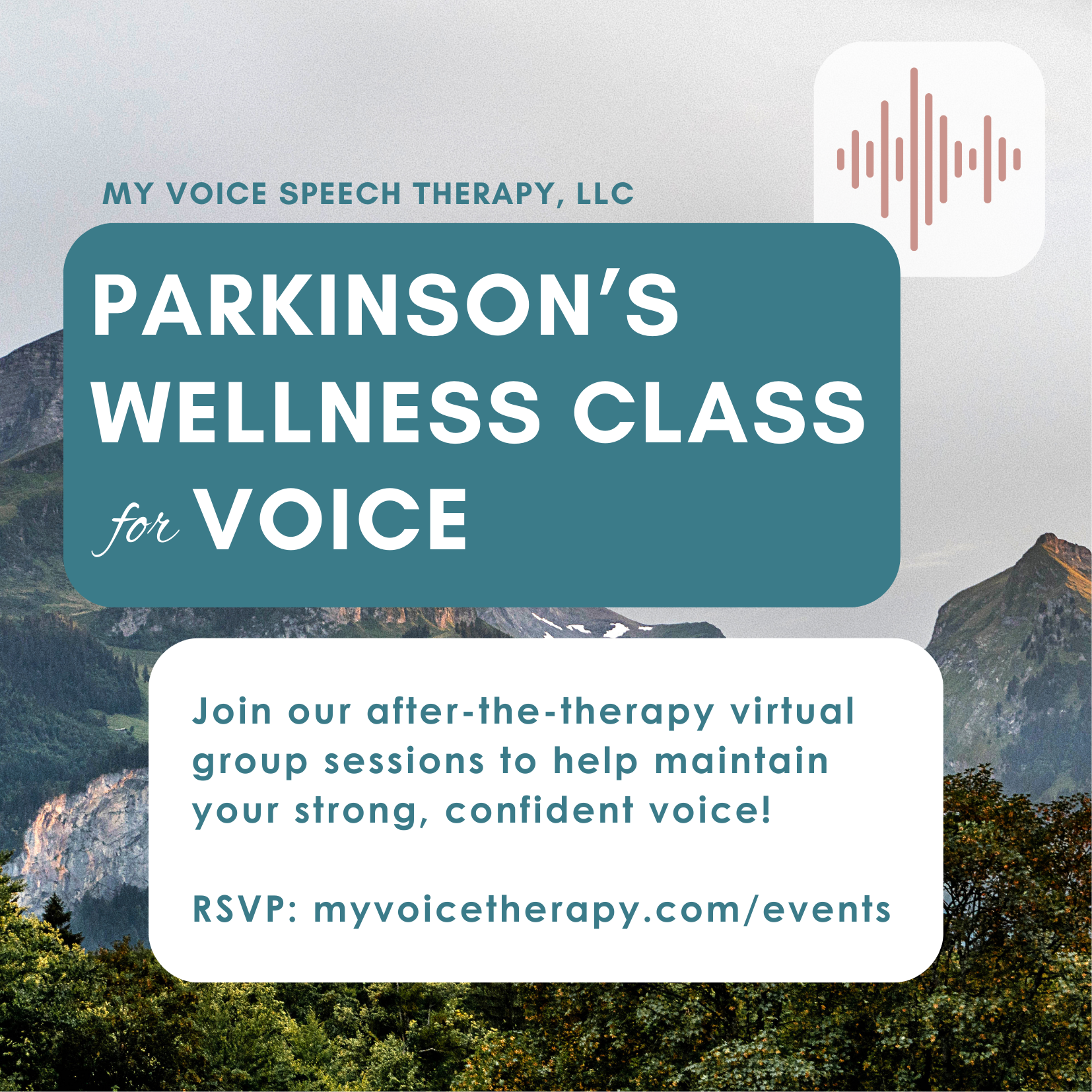Flyer for My Voice Speech Therapy, promoting a Parkinson's Wellness Class for Voice. Includes mountains in the background and a message to join virtual group sessions for maintaining a strong voice. Provides RSVP link: myvoicetherapy.com/events.