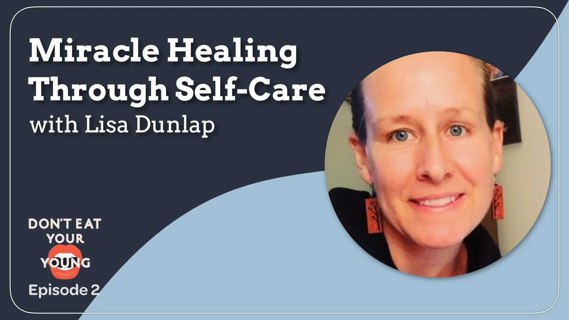 Lisa Dunlap: Miracle Healing Through Self-Care