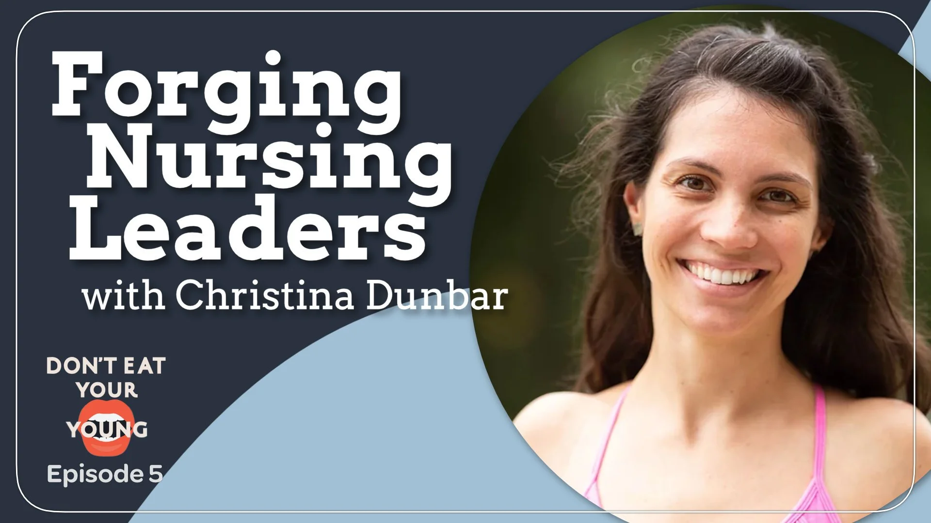 Christina Dunbar: Forging Nursing Leaders