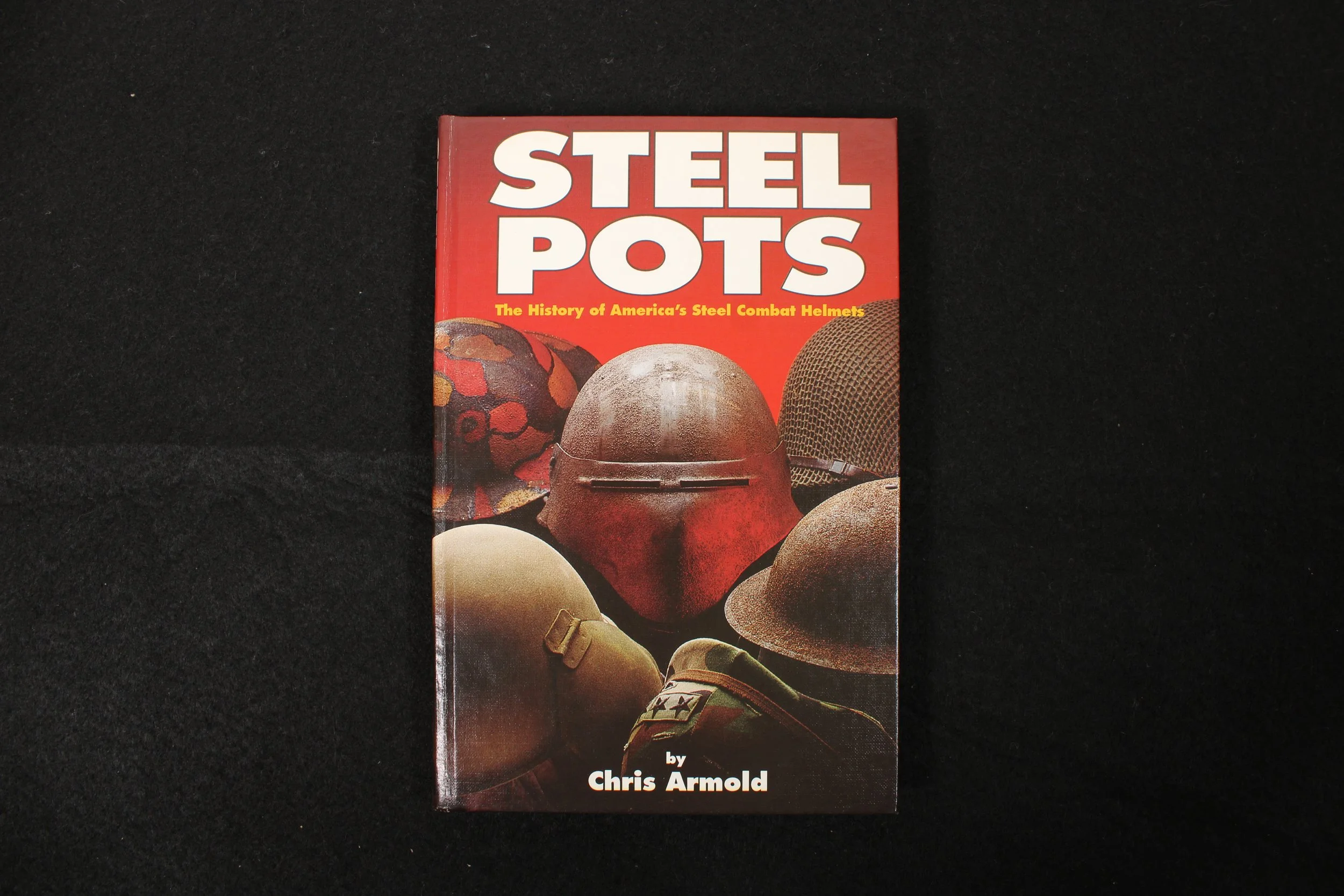 Steel Pots History of America's Steel Combat Helmets by Chris Armold