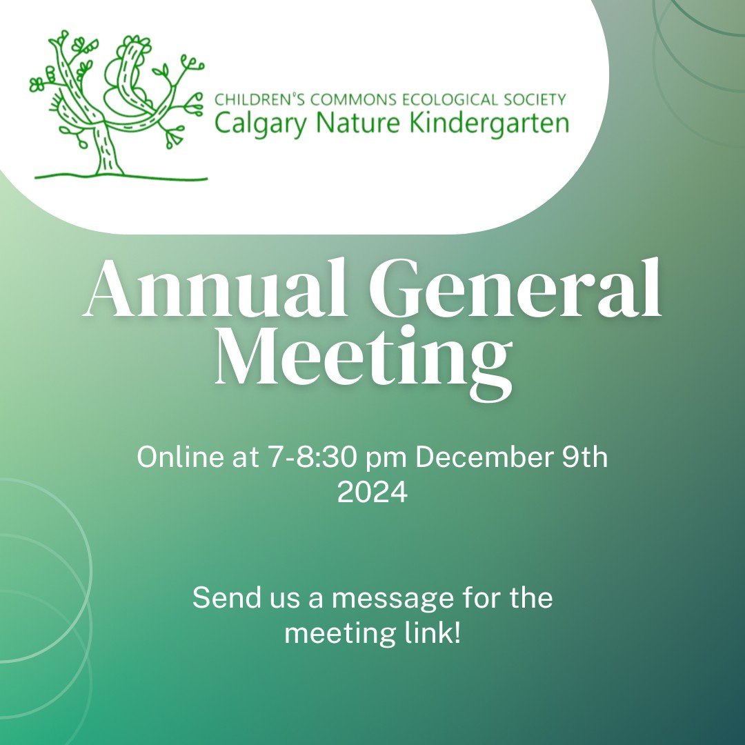 Children's Commons Ecological Society (CCES) Annual General Meeting 🗓

Hello Calgary Nature Kindergarten Community!

Join us for our 2024 Annual General Meeting. At this meeting we will have the amazing Occupational Therapist Sarah Comandante presen