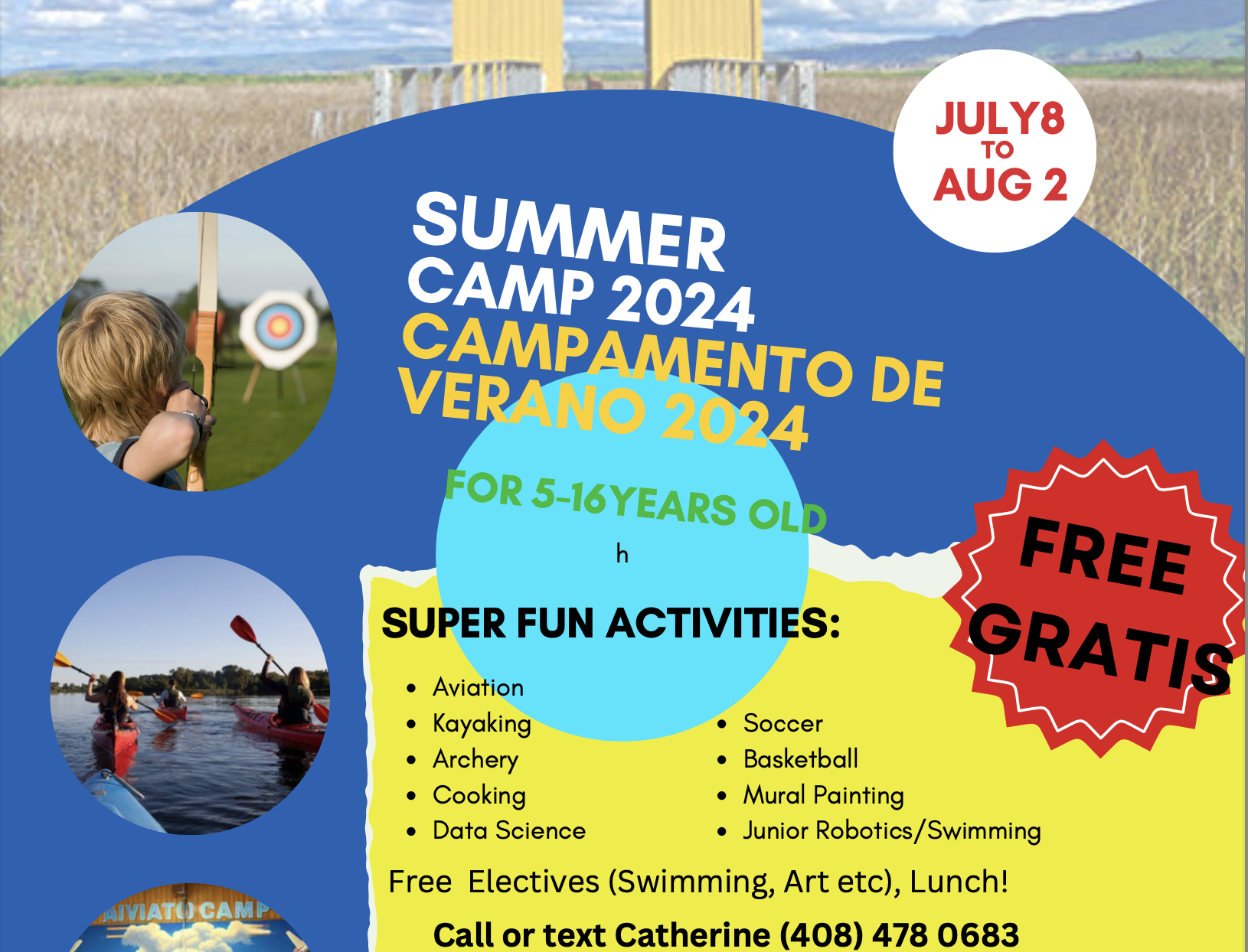 Summer camp 2024 flyer featuring bilingual text in English and Spanish for children aged 5 to 16. Activities listed include aviation, kayaking, archery, cooking, data science, soccer, basketball, mural painting, and junior robotics/swimming. Free electives and lunch included. Camp dates are July 8 to August 2. Contact Catherine at (408) 478-0683 for more information.