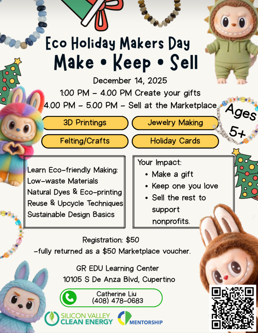Flyer for Eco Holiday Makers Day on December 14, 2025, from 1:00 PM to 4:00 PM to create gifts and sell them from 4:00 PM to 5:00 PM at GR EDU Learning Center, Cupertino. Features workshops on 3D printing, jewelry making, felting/crafts, and holiday cards, with a focus on eco-friendly techniques and giving back to nonprofits. Includes images of cartoon animals and holiday-themed decorations.