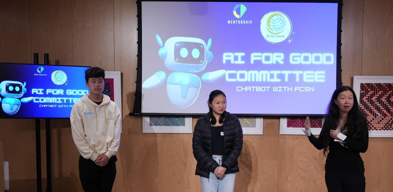  Catherine of CP Mentorship helped establish the AI for Good Committee and provided guidance and support for the Chatbot for FCSN project throughout its development 