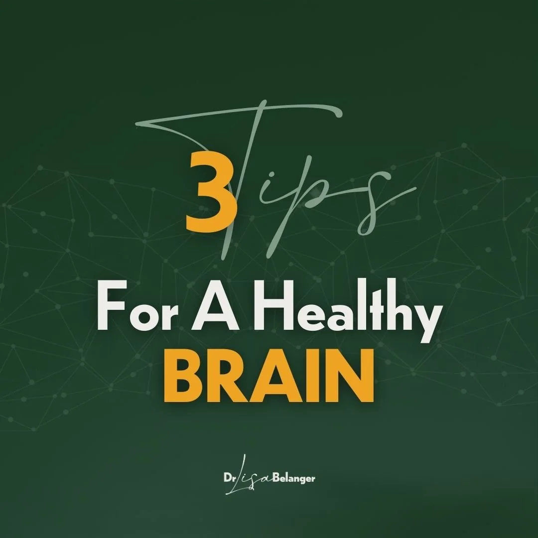 3 Tips for A Healthy Brain — Dr Lisa Belanger