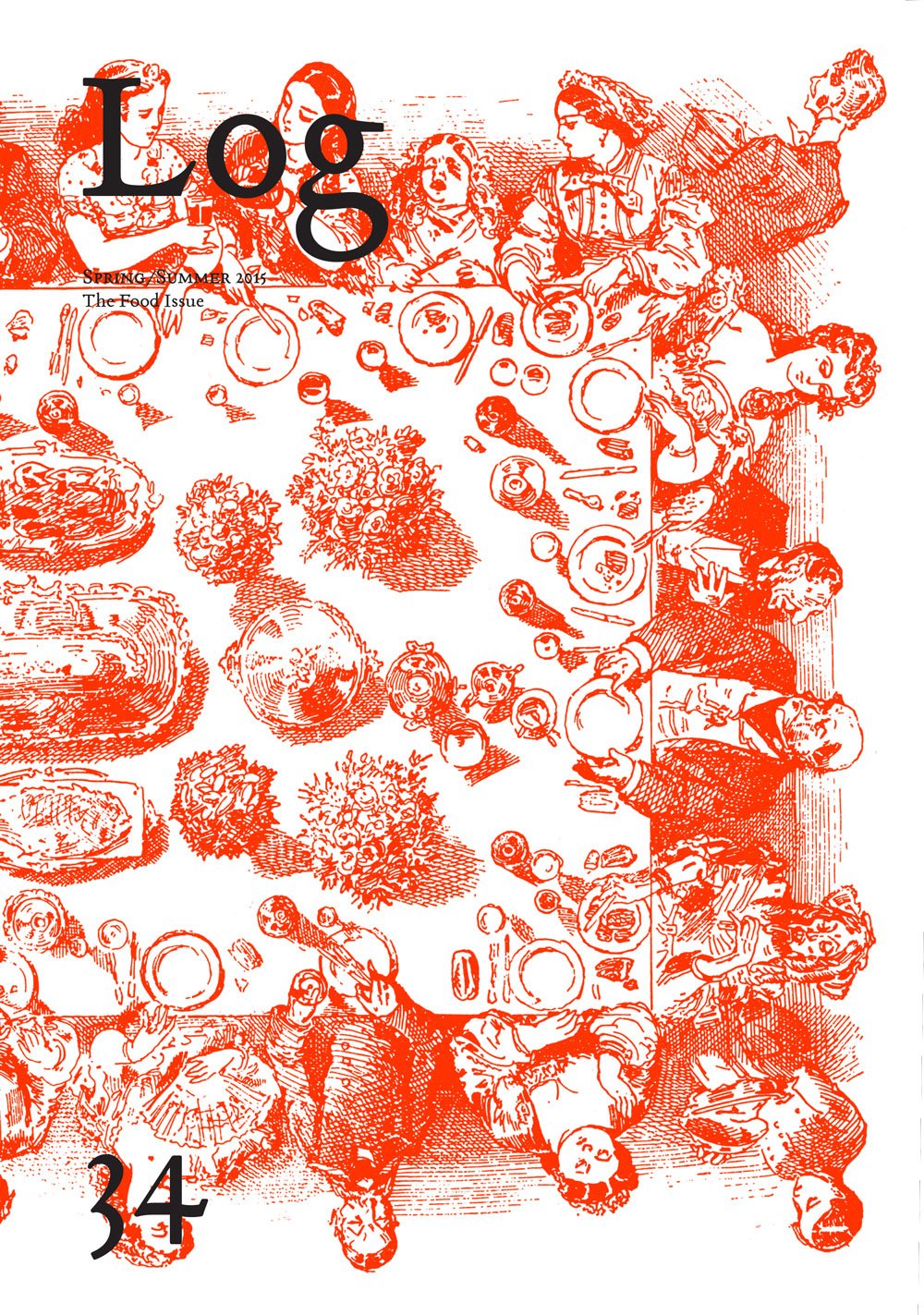 Guest editor of Log 34: The Food Issue