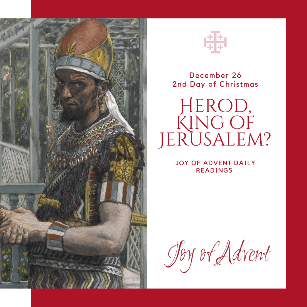 2nd Day of Christmas: Herod, King of Jerusalem?