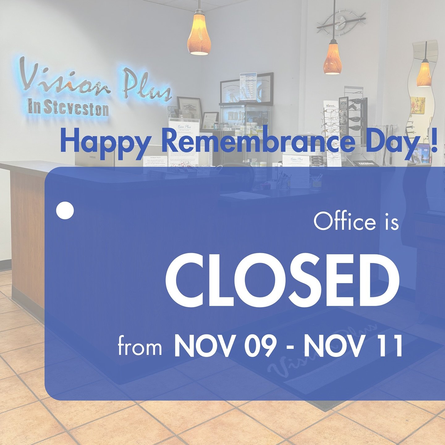 Happy Remembrance Day! Office will re-open on Nov 12 to assist you with your vision needs!