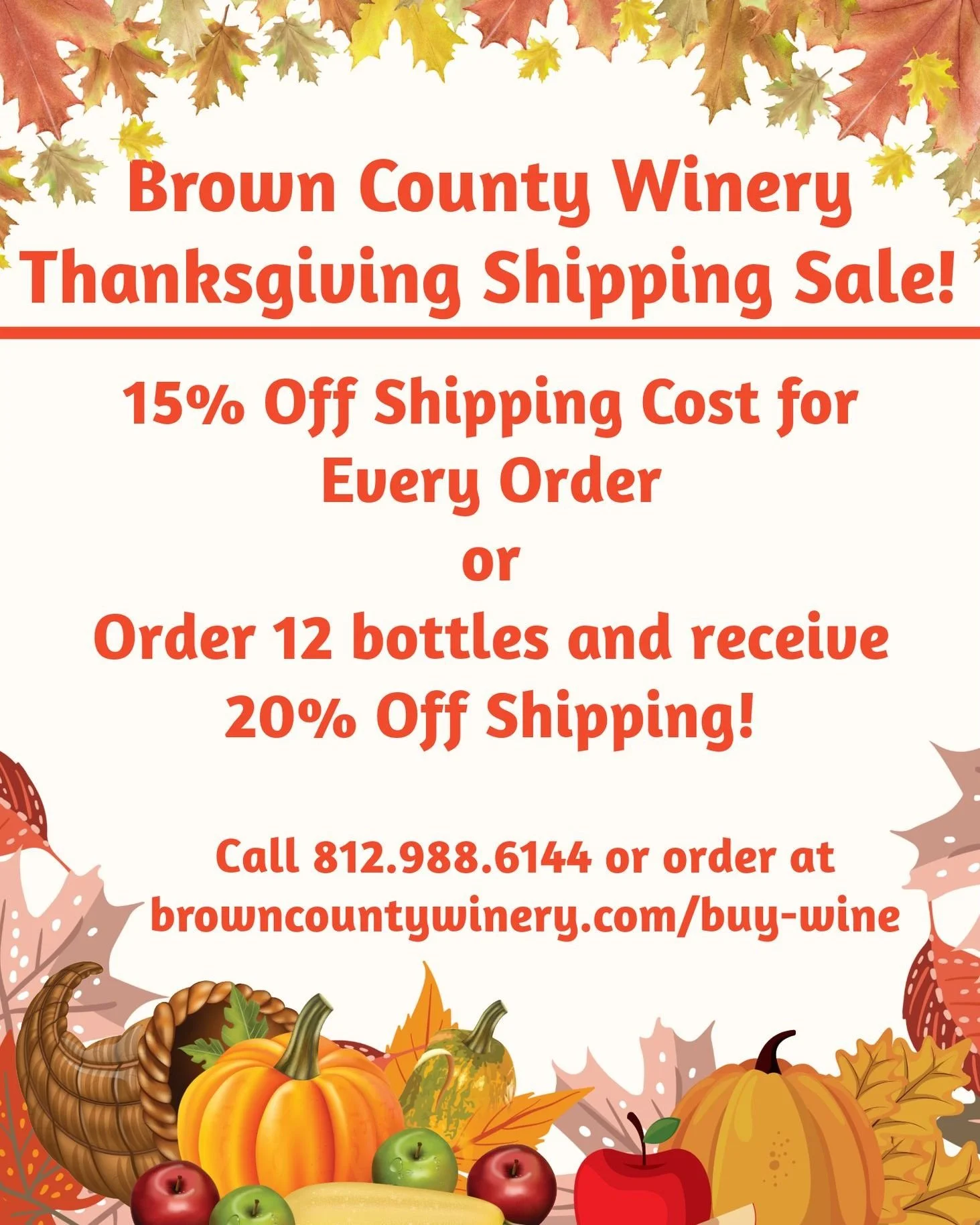 Happy Thanksgiving from Brown County Winery!! Celebrate with a shipping discount for every order received between now and December 2!!
- 15% off the shipping cost for every order or
- Order a case of 12 bottles and get 20% off shipping cost (in addit
