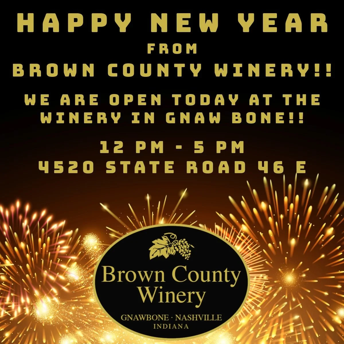 Happy New Year from Brown County Winery!! We are open today at the winery in Gnaw Bone (4520 State Road 46 E Nashville, IN 47448) from 12 pm to 5 pm for wine tasting and sales!! We set up tables inside the winery if you want to have a glass or share 