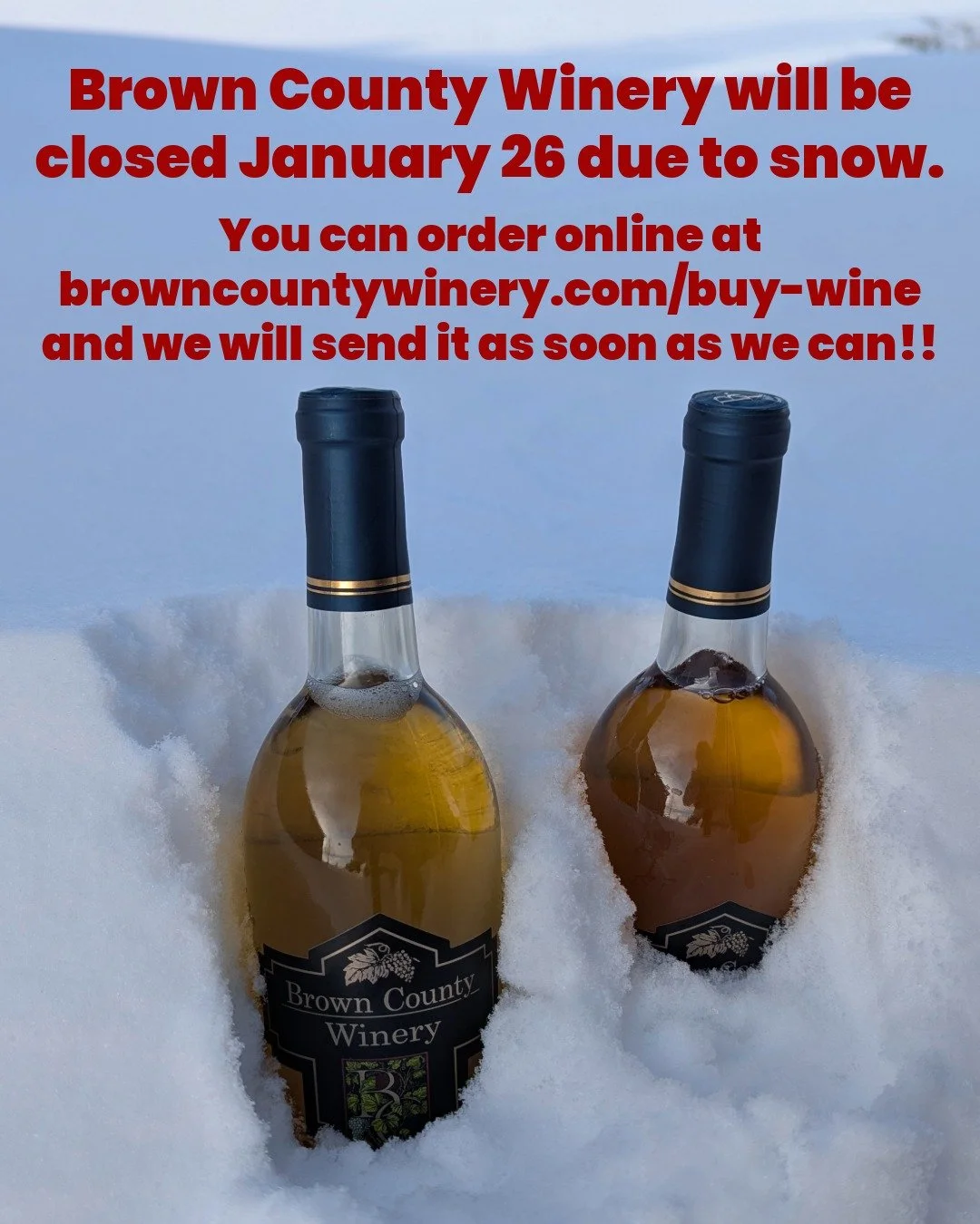 Brown County Winery is closed January 26 due to the snow.  You can order online at browncountywinery.com/buy-wine and we will send it out as soon as we can!! #ILoveBrownCounty #IndianaWine