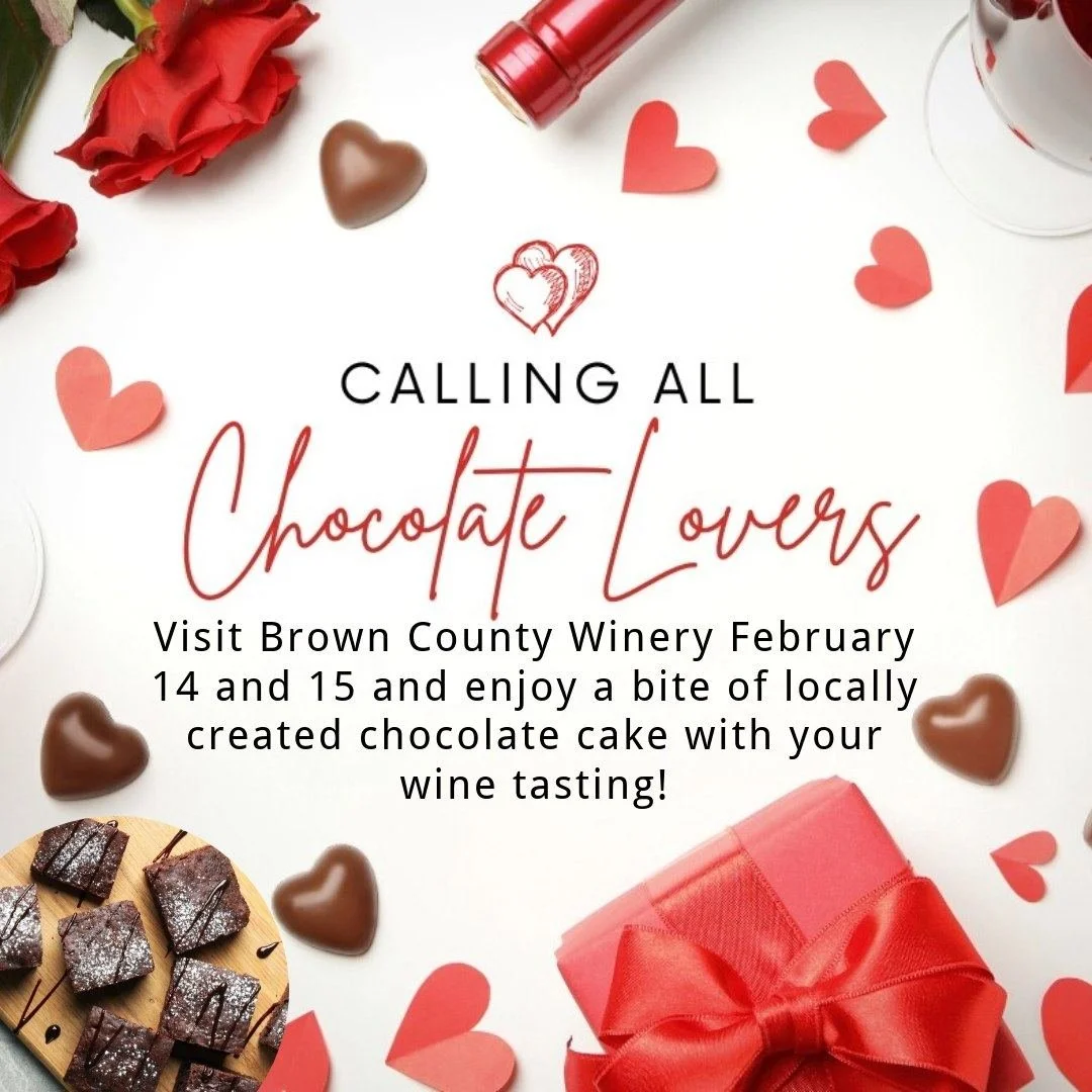 Visit Brown County Winery this Saturday and Sunday for Chocolate Lover's Weekend!! We will be pairing fudgy chocolate cake from Gramz Bakery in Columbus with the wine of your choice.  Chocolate is available with each paid tasting while supplies last.