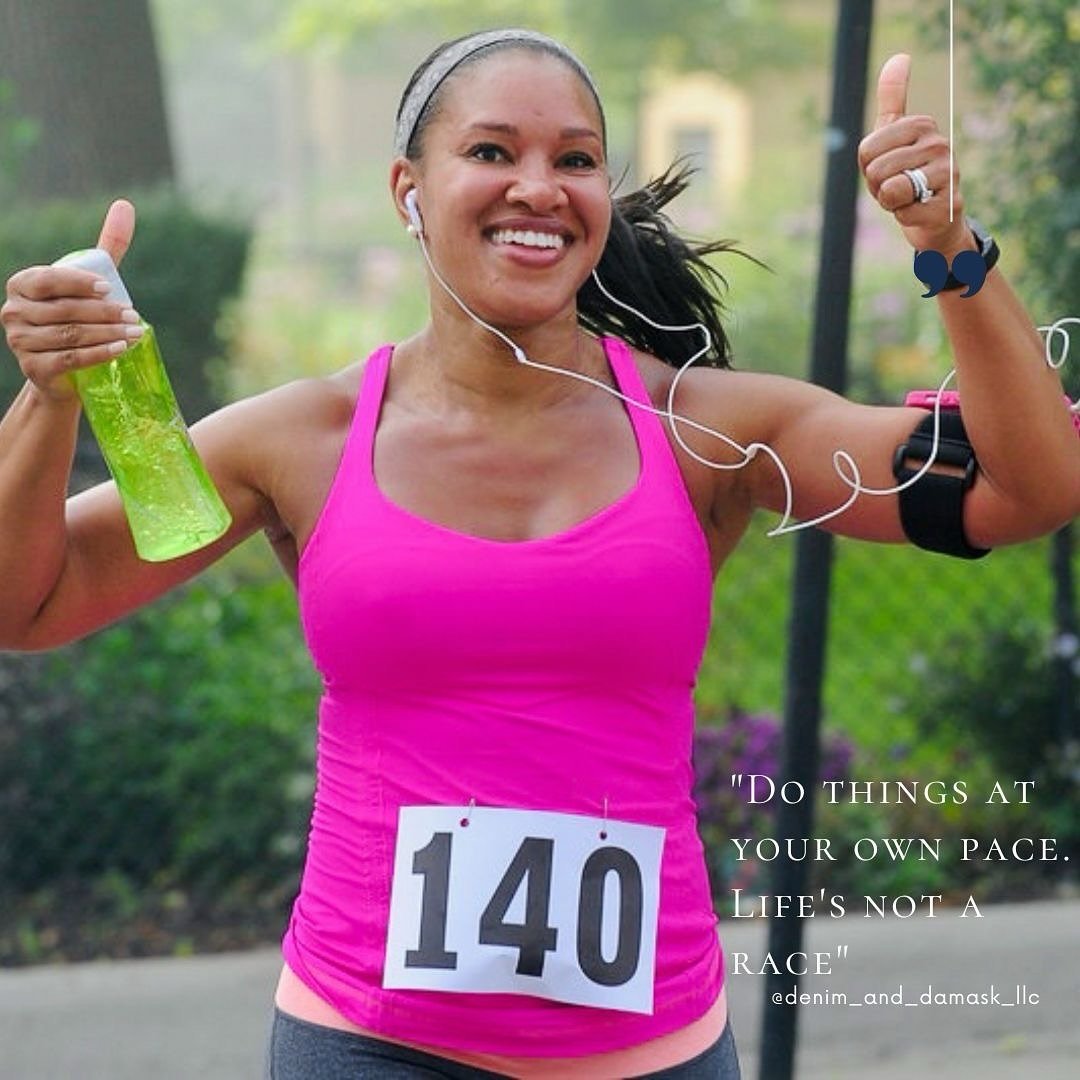 MIDWEEK MOTIVATION &mdash; &ldquo;Do things at your own pace. Life&rsquo;s not a race.&rdquo; &ndash; Dontrey Britt-Hart

WTG! You&rsquo;re halfway through another week and one step closer to the finish line. (And by &lsquo;finish line,&rsquo; I mean