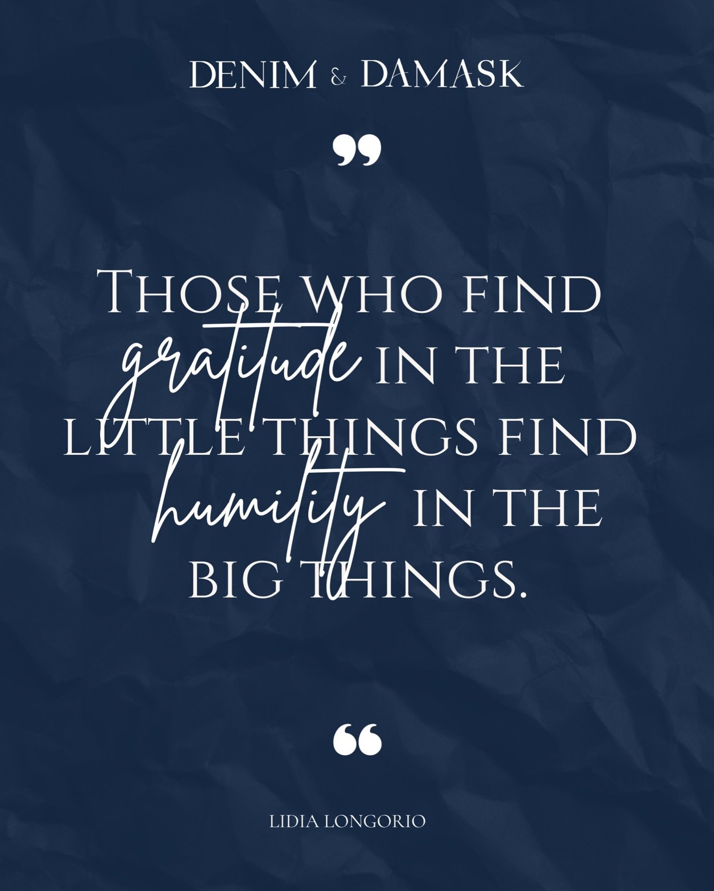 EVERYDAY MAGIC &mdash; My December mantra: &ldquo;Those who find gratitude in the little things find humility in the big things.&rdquo;

When we can appreciate the simplest moments &mdash; the soft clink of dishes around the dinner table, the echo of