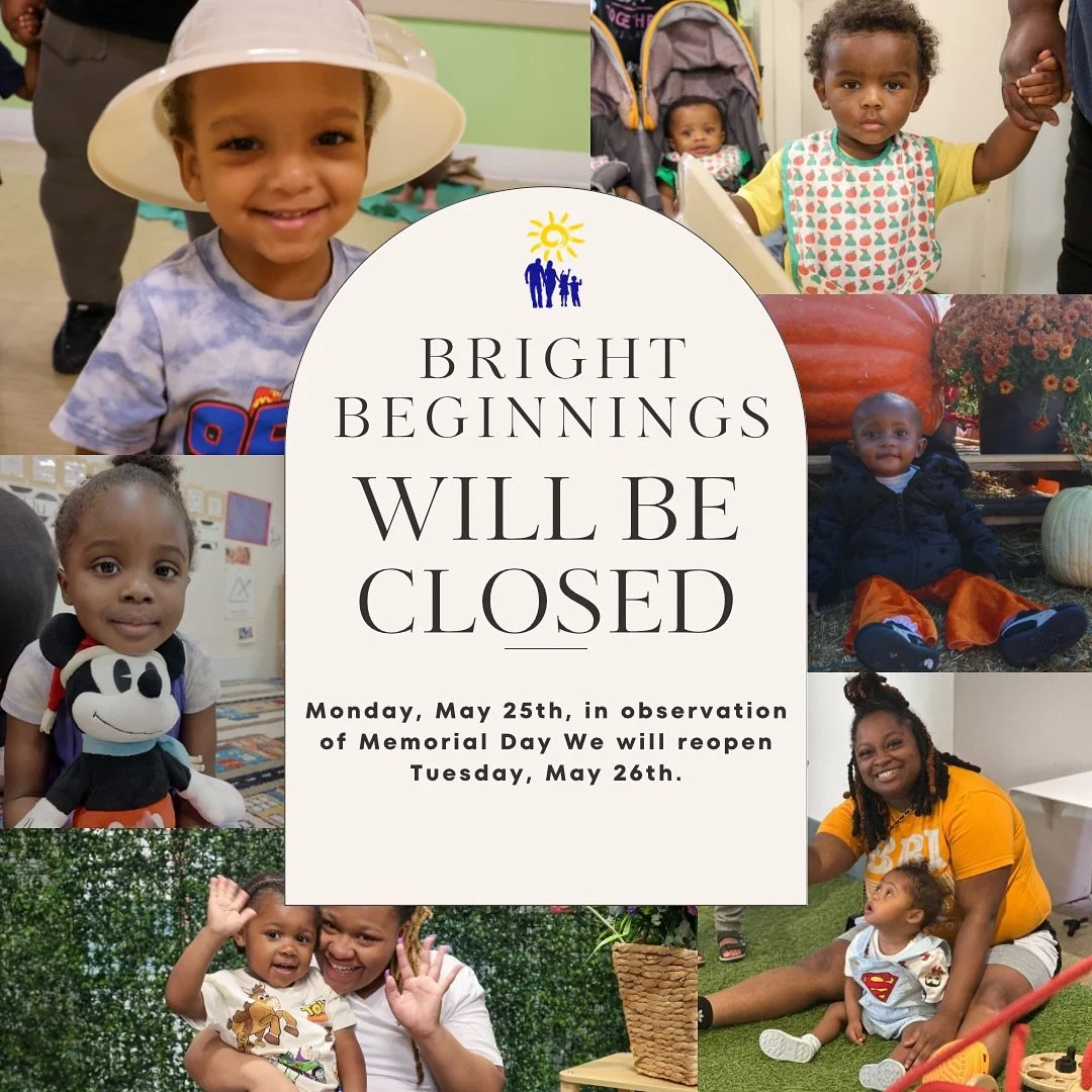 Bright Beginnings will be closed this Monday, May 25th in observance of Memorial Day. We will be reopening on Tuesday, May 26th!