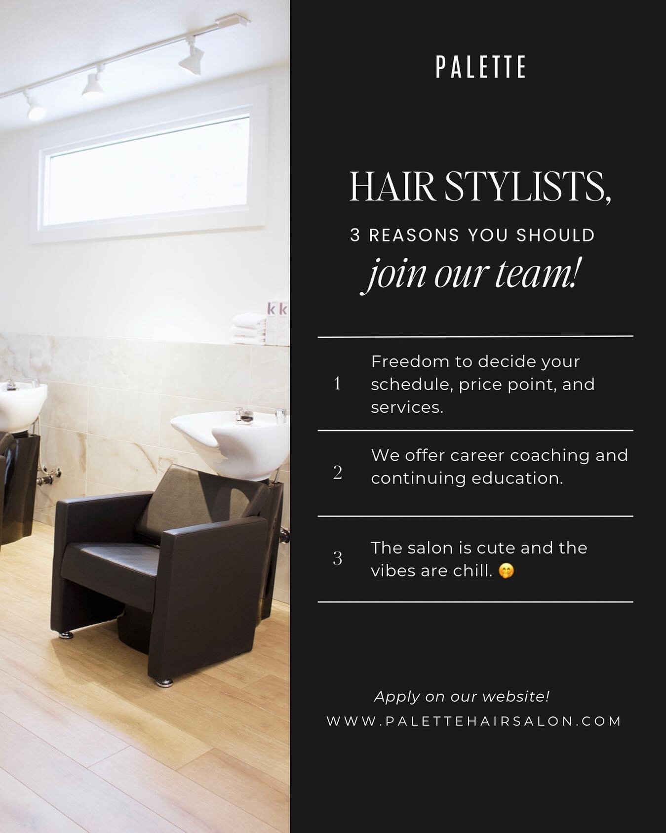 We&rsquo;re looking for stylists to join our team! Here are the top 3 reasons you&rsquo;ll love working here. 

&rarr; You get the freedom to decide your schedule, services and price point.

&rarr; We offer career coaching and continuing education.

