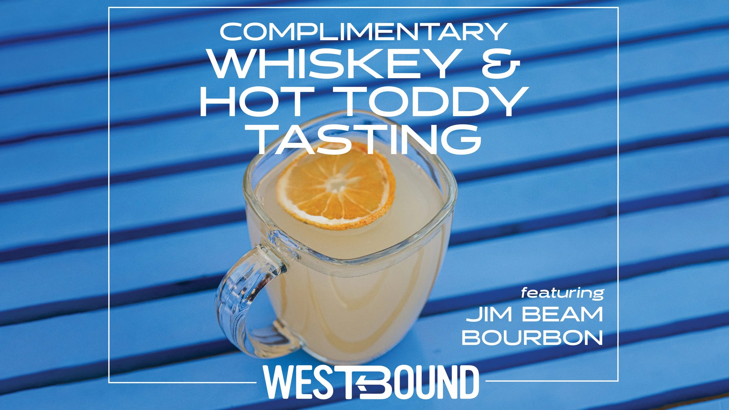Complimentary Whiskey & Hot Toddy Tasting at Westbound!