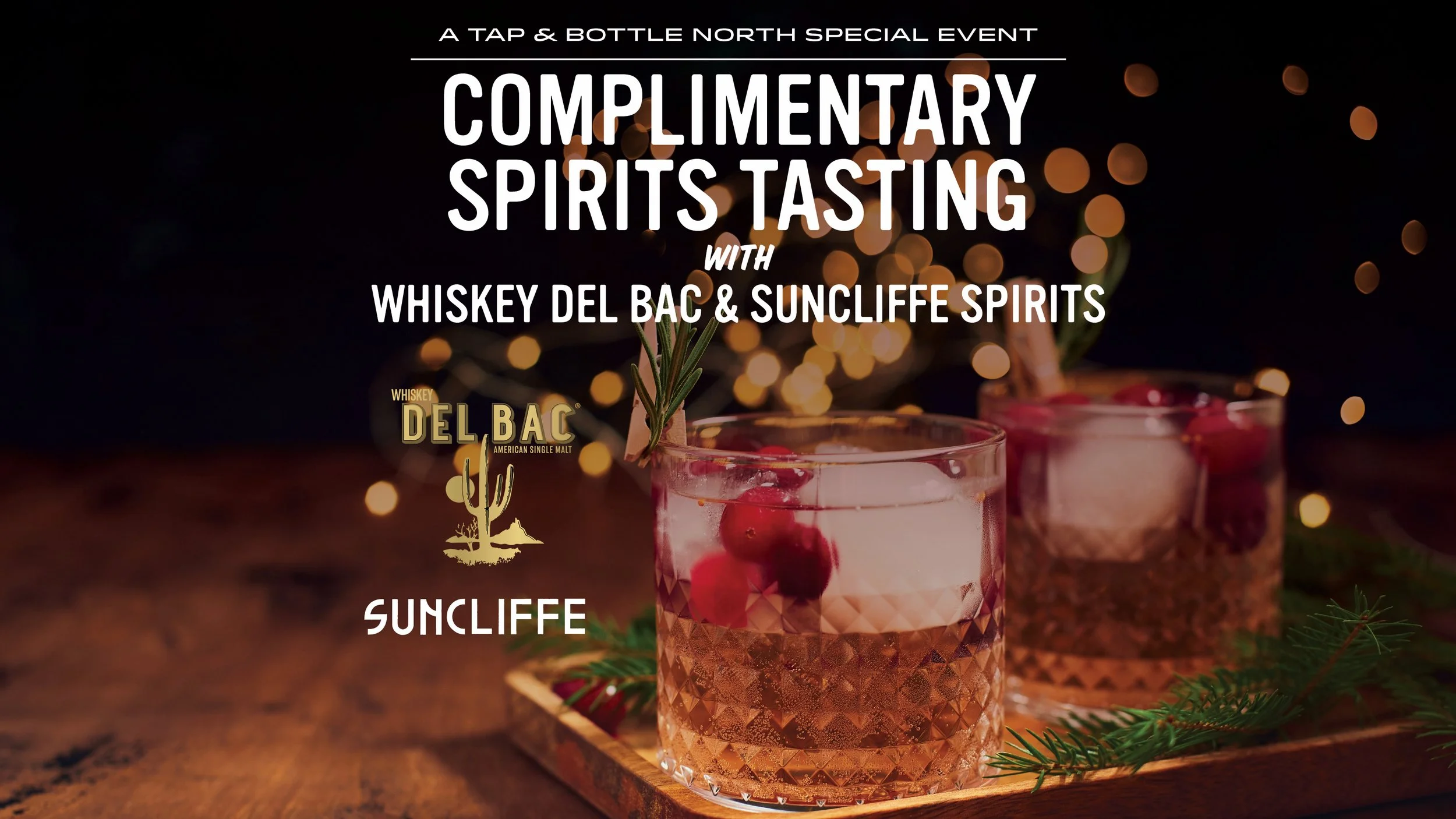 Complimentary Spirits Tasting w/ Whiskey Del Bac and Suncliffe Spirits at T&B North!