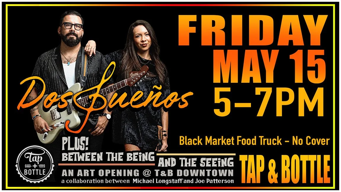 Live and FREE music with Dos Sueños + Art Opening at T&amp;B Downtown!