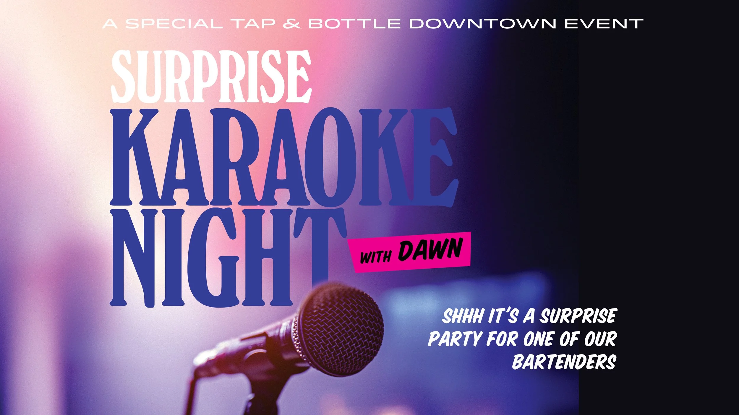 Surprise Karaoke Night w/ Dawn at T&B Downtown!