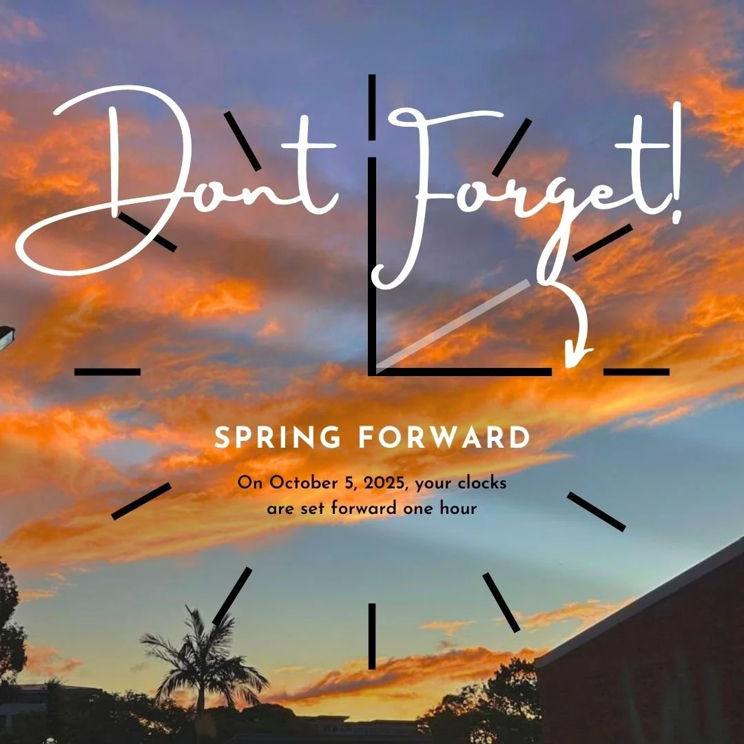 Don't forget! This Sunday Oct 5 your clocks are set forward one hour!