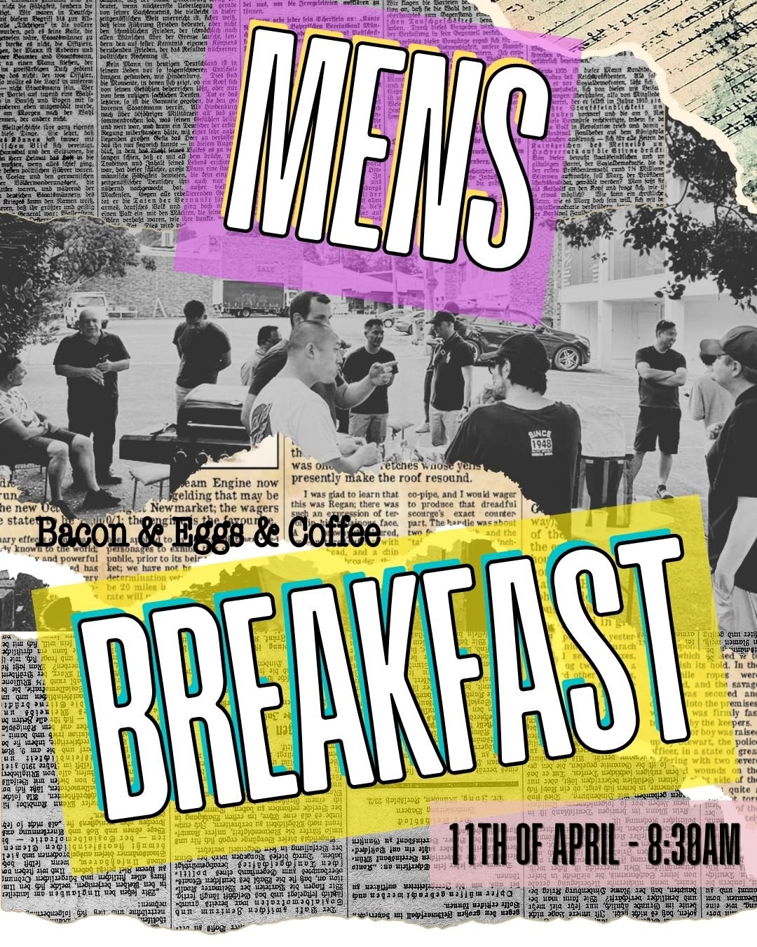 The Mens Breakfast has been going on for years. Its so simple;
 Men who hunger for God, a BBQ, a coffee machine &amp; the Word of God. It's all for free. Come and enjoy.