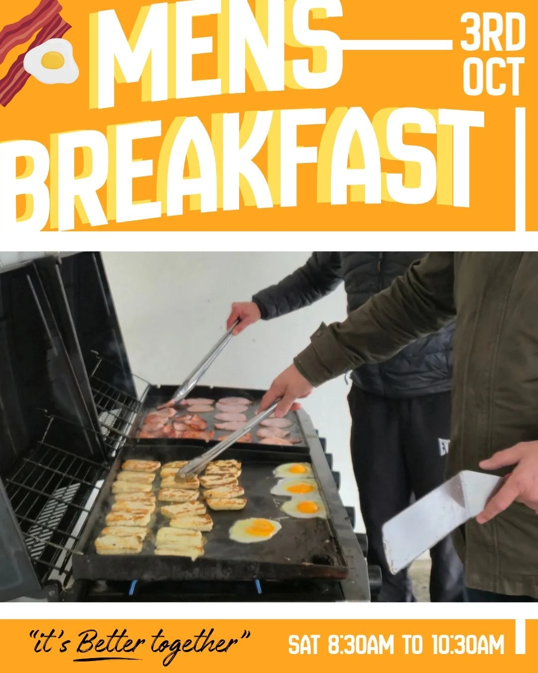 Between work, family, commitments, and the general chaos of life, sometimes a bloke just needs a good breakfast and some time with other men who love Jesus.

This Saturday, we're firing up the BBQ for a Men's Bacon &amp; Egg Breakfast from 8:30am&nda
