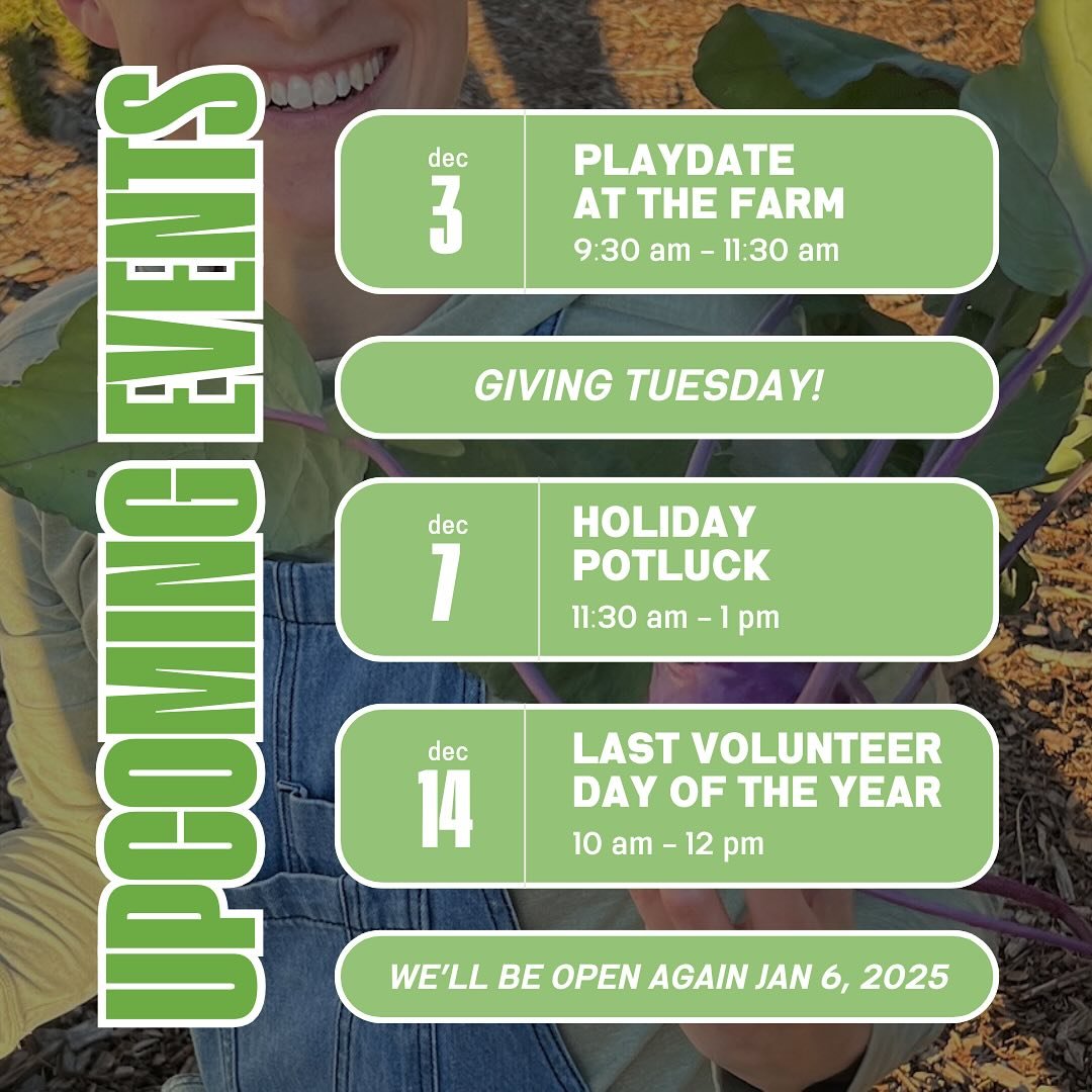 Here's the upcoming events at Garden to Table! 

☀️ Tuesday Dec 3, from 9:30AM-11:30AM: our toddler playdate. Sign up on eventbrite! bit.ly/playdate123

💚 Tomorrow is also Giving Tuesday! Your kind donations go to supporting farm programming, free e