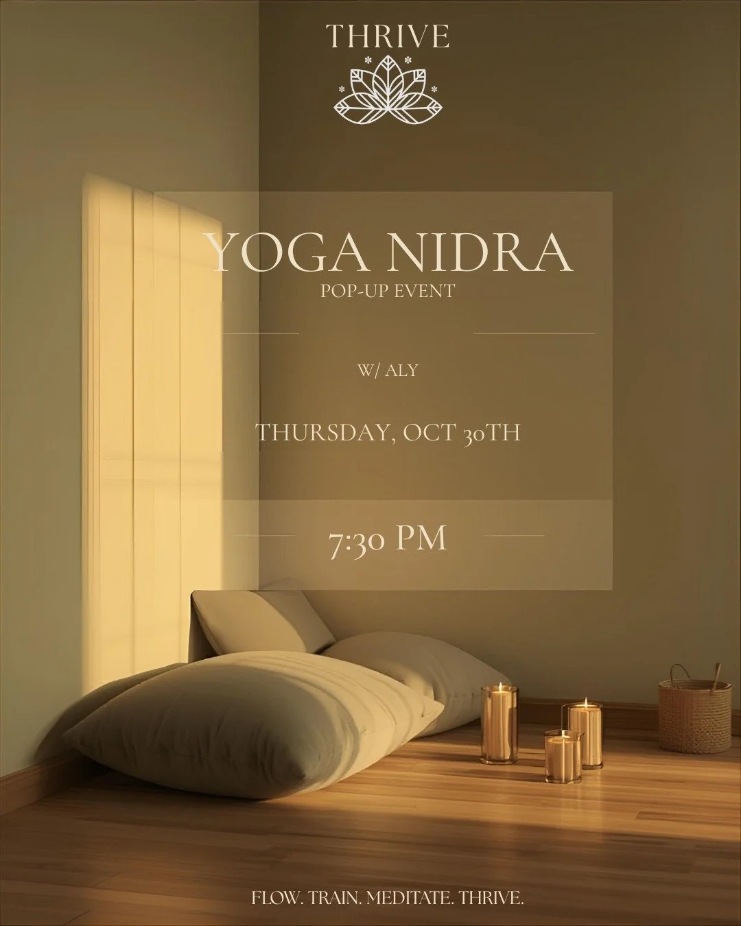 Pop-Up Yoga Nidra with Aly
Thursday, October 30 | 7:30 PM

Unwind. Release. Restore.

Let Aly guide you into deep stillness through the ancient practice of Yoga Nidra, a meditative journey designed to melt away stress and reset your mind, body, and e