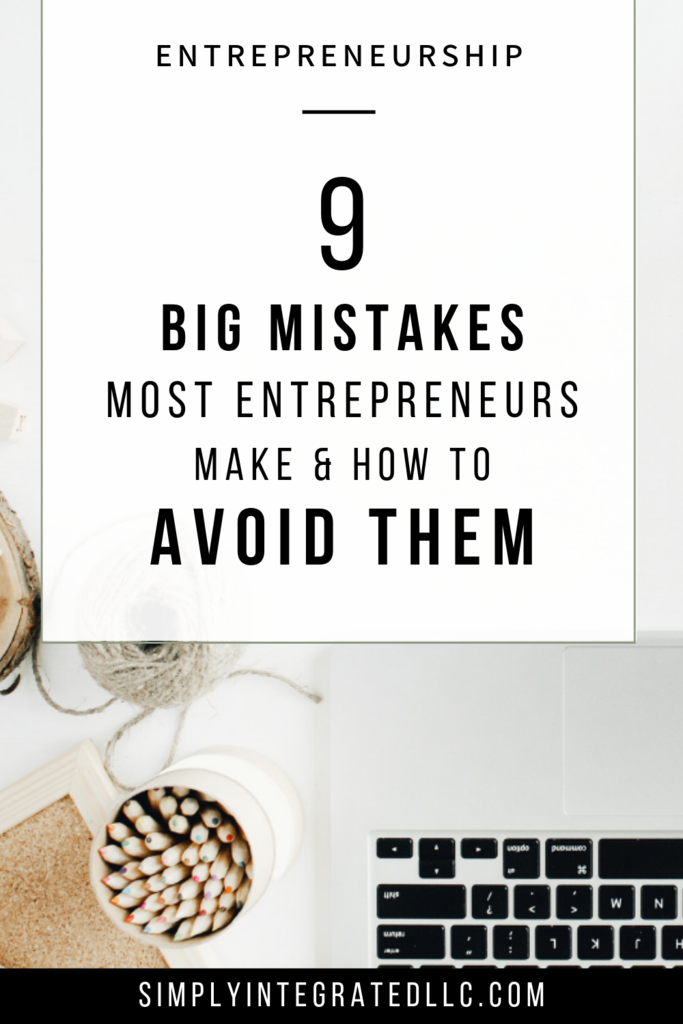 9 Mistakes Entrepreneurs Make and How to Avoid Them