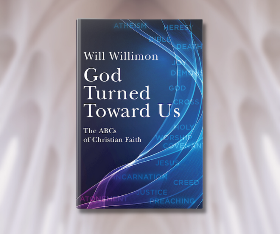 God Turned Toward Us with Will Willimon