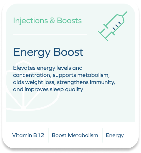Energy Boost	$25.00	Self-Pay	Elevates energy levels and concentration, supports metabolism, aids weight loss, strengthens immunity, and improves sleep quality