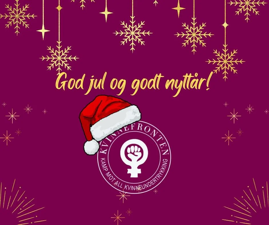 Kvinnefronten &oslash;nsker alle ei god jul og et fredelig nytt &aring;r. Aller mest &oslash;nsker vi oss kvinnefrigj&oslash;ring og fred p&aring; jord. 

Vi tar en aldri s&aring; liten juleferie, og er p&aring; plass for fullt igjen fra 5. januar.