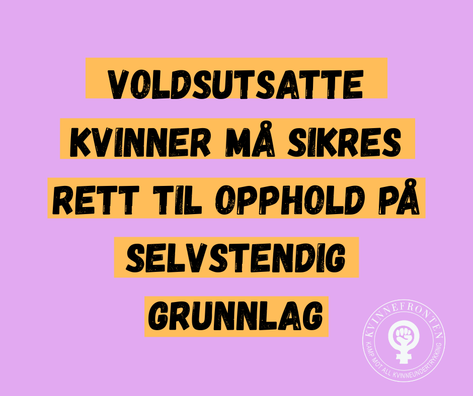 Voldsutsatte kvinner må sikres rett til opphold på selvstendig grunnlag