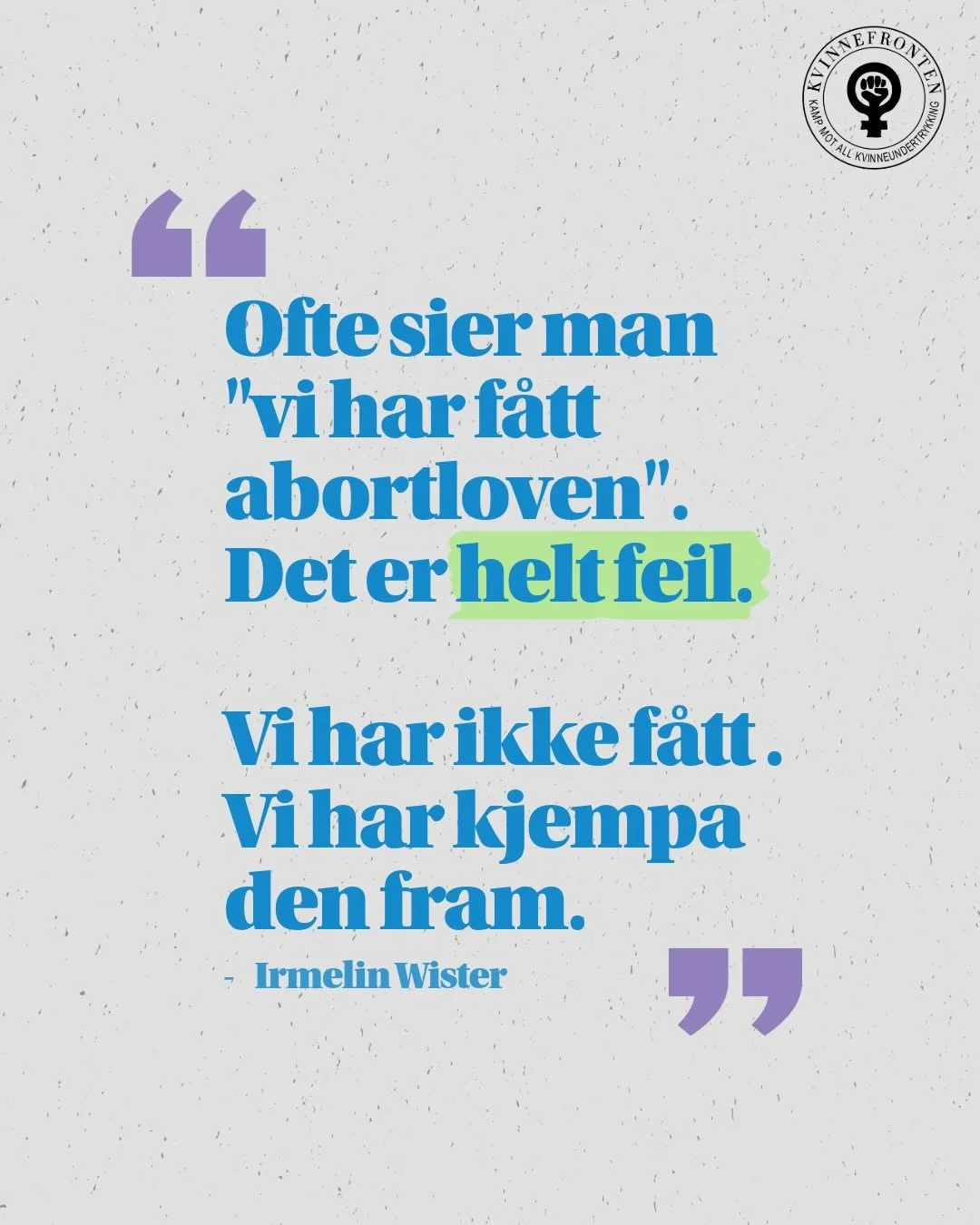 ❌ P&aring; 1970-tallet kunne kvinner kun ta abort om det var fare for hennes liv, eller hvis hun kunne f&oslash;de et alvorlig skada barn. Hun kunne heller ikke bestemme selv - saken m&aring;tte legges fram for en nemd, hvor to leger bestemte hvilke 