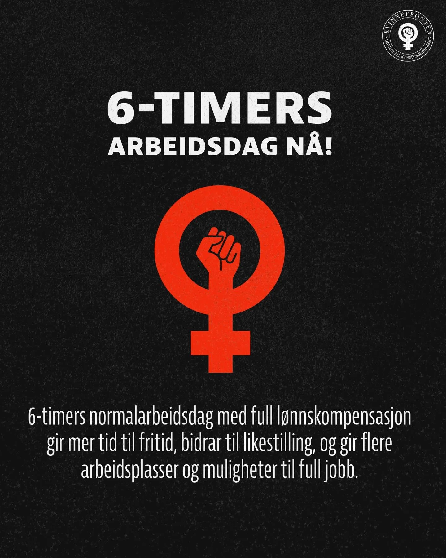 ⏱️Kvinnefronten jobber for 6-timers normalarbeidsdag med full l&oslash;nnskompensasjon. Dette vil gi flere kvinner mulighet til full jobb og full l&oslash;nn, som igjen gir &oslash;kt &oslash;konomisk selvstendighet. 

💸 6-timersdagen er et viktig l
