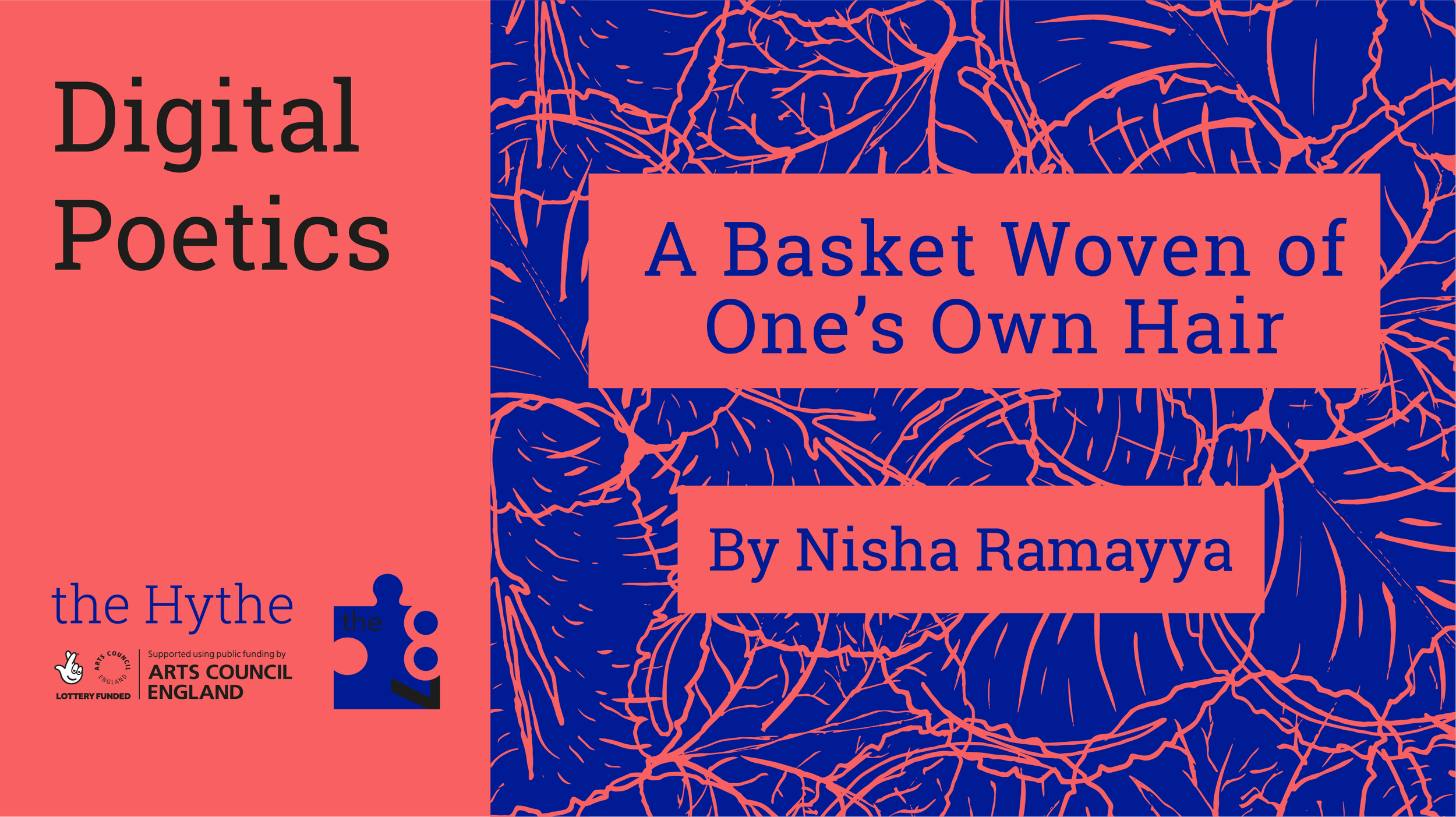 Digital Poetics #16 A Basket Woven of One’s Own Hair: Nisha Ramayya