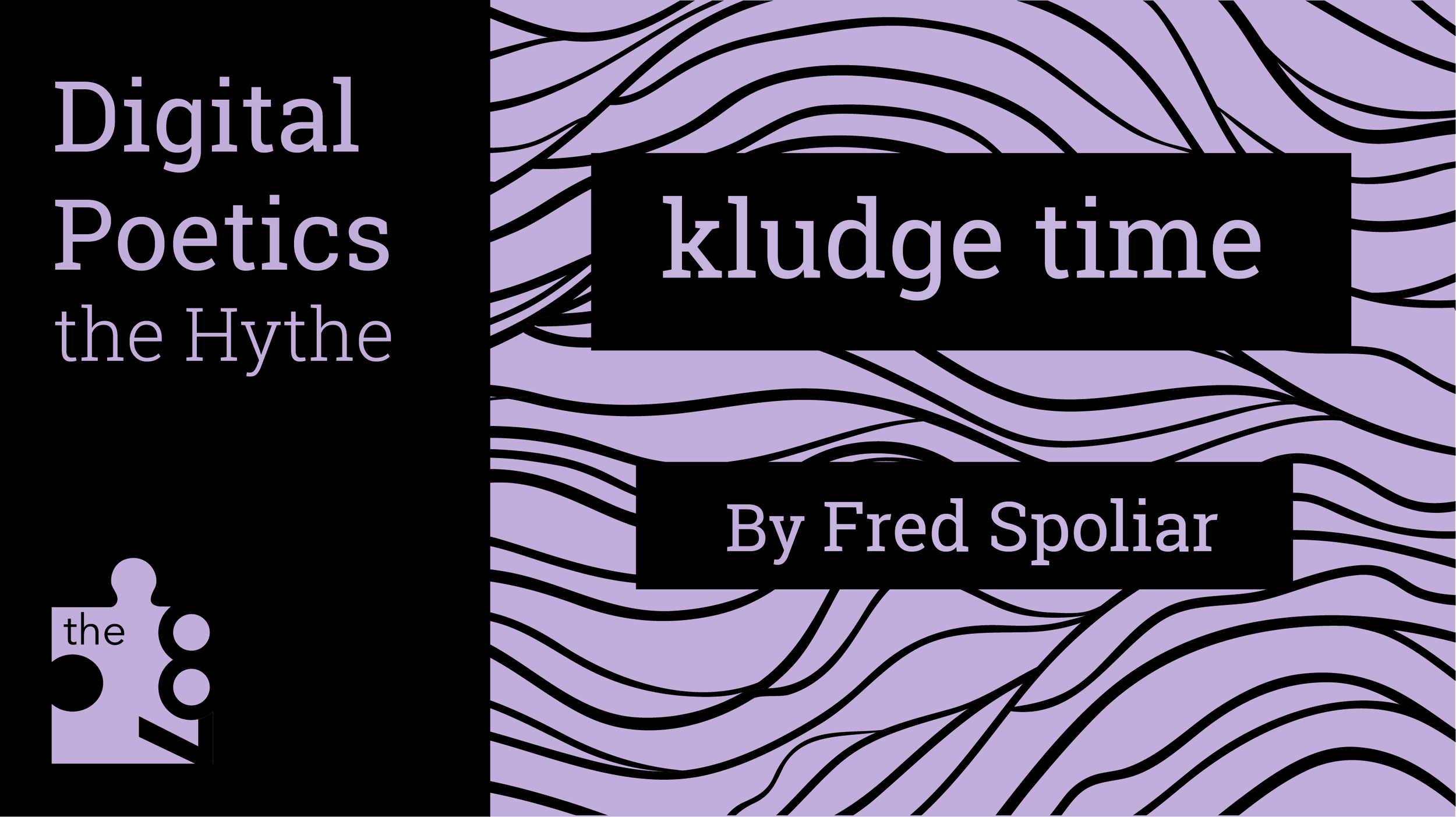 Digital Poetics 2.3 kludge time: Fred Spoliar