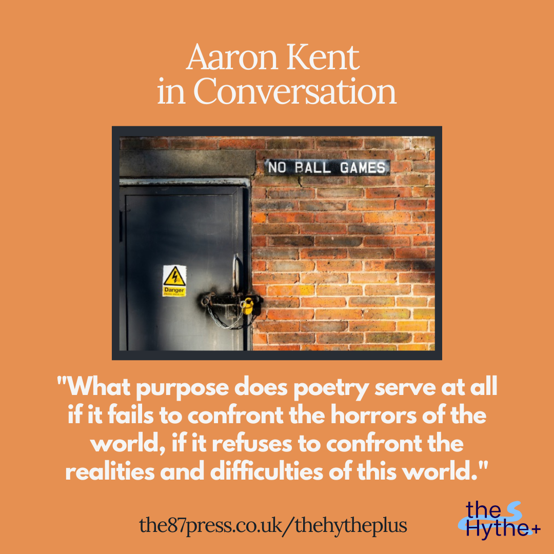 “What purpose does poetry serve at all if it fails to confront the horrors of the world, if it refuses to confront the realities and difficulties of this world”: Aaron Kent in Conversation