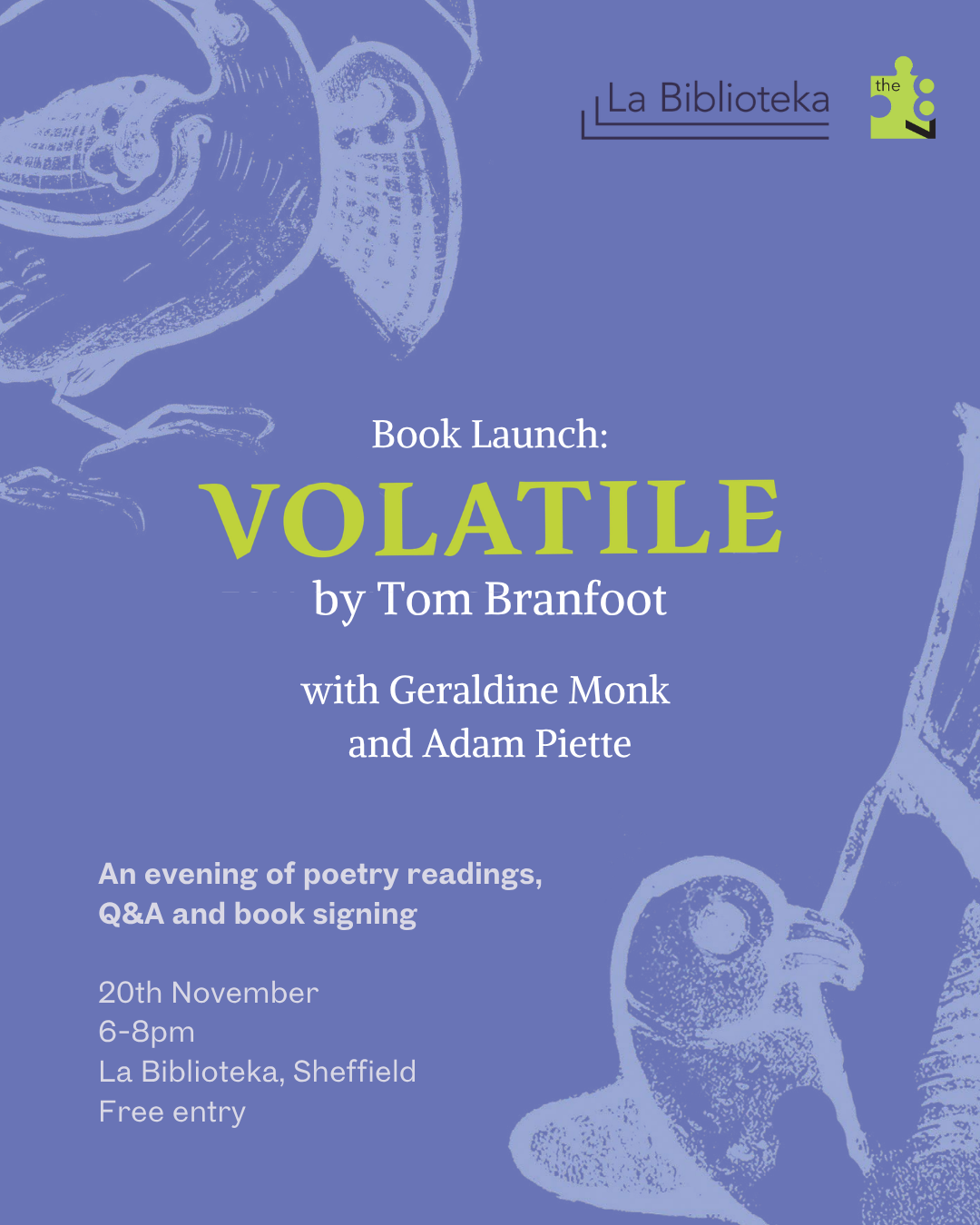 Tom Branfoot launches Volatile with Gerladine Monk & Adam Piette - La Biblioteka, Sheffield