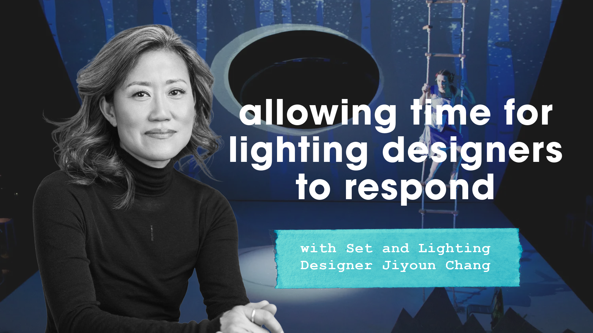 Allowing Time for Lighting Designers to Respond with Set and Lighting Designer Jiyoun Chang