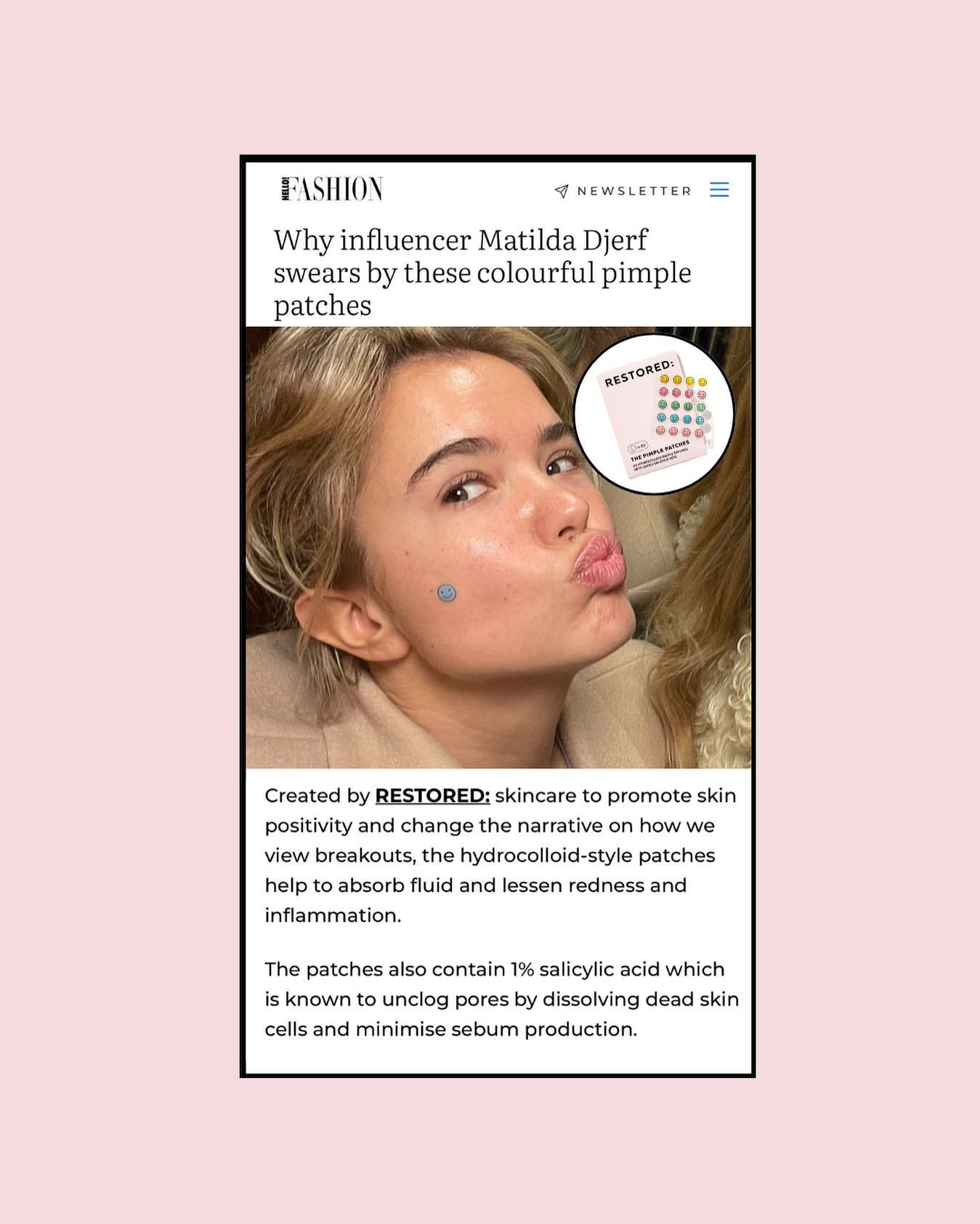 Our pimple patches loved by our dream girl @matildadjerf 🥹
See our latest feature in Hello! Magazine 💗