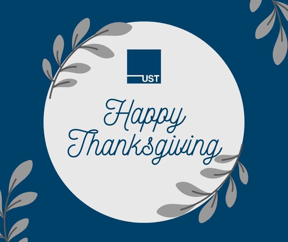 Happy Thanksgiving from your UST team! 🍁 We're sending warm wishes for a safe and enjoyable holiday. One thing we're thankful for... is YOU!