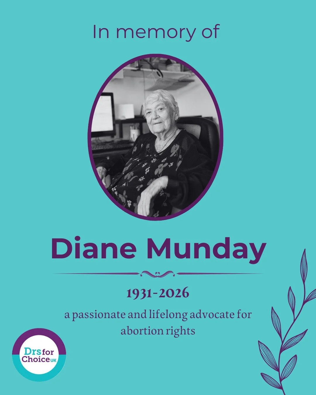 We are deeply saddened to hear of the passing of the wonderful Diane Munday, and wanted to share this news and mark her extraordinary life.

Diane was a passionate and lifelong advocate for abortion rights and played an instrumental role in the campa