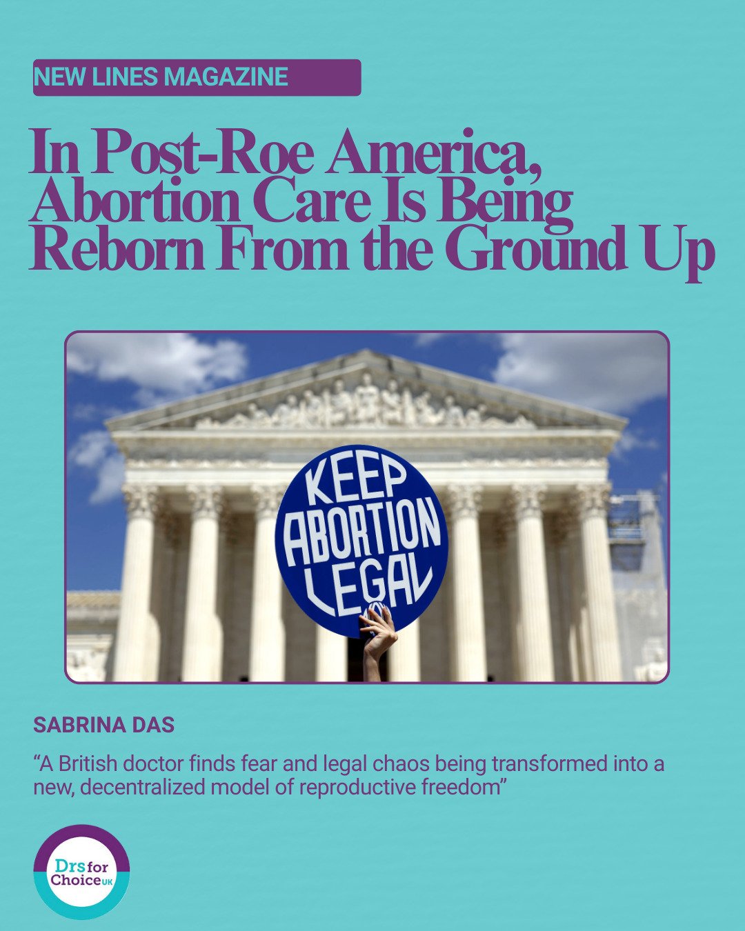 Have a read of a very interesting piece by a Doctors for Choice UK member, Dr. Sabrina Das, about the abortion landscape in post-Dobbs America. @newlinesmagazine #abortion #postdobbs #roevwade #abortiondoulas