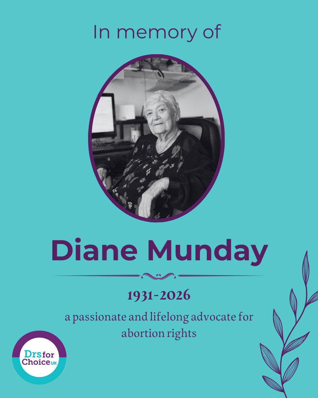 We are deeply saddened to hear of the passing of the wonderful Diane Munday, and wanted to share this news and mark her extraordinary life.

Diane was a passionate and lifelong advocate for abortion rights and played an instrumental role in the campa