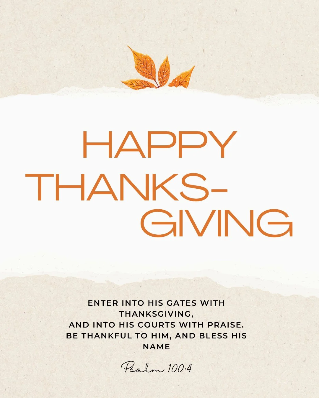 Psalm 100
A Song of Praise for the Lord&rsquo;s Faithfulness to His People | A Psalm of Thanksgiving.

1 Make a joyful shout to the Lord, all you lands!
2 Serve the Lord with gladness;
Come before His presence with singing.
3 Know that the Lord, He i